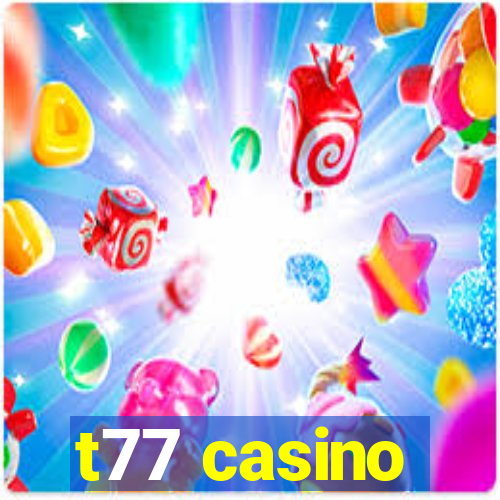 t77 casino